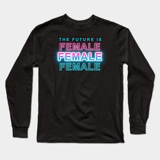 The future is female Long Sleeve T-Shirt